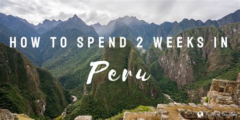 2 Week Peru Itinerary - Truth of Traveling