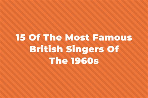 15 Of The Most Famous British Singers Of The 1960s