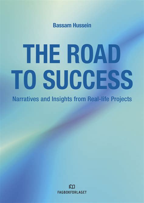 The Road to Success: Narratives and Insights from Real-life Projects by ...