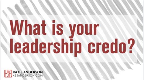 What is your leadership credo? - Katie Anderson