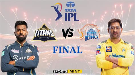 IPL 2023 Final CSK vs GT: Match preview, head-to-head and streaming ...