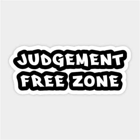 Judgement free zone - Judgement - Sticker | TeePublic