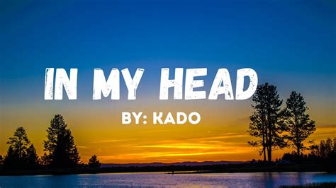 In my Head (Lyrics)- Kado - YouTube