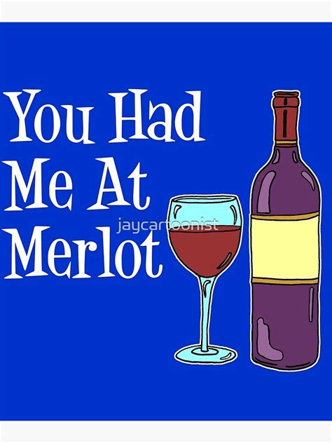 "You Had Me At Merlot Wine Glass Bottle Cartoon" Poster for Sale by jaycartoonist | Redbubble