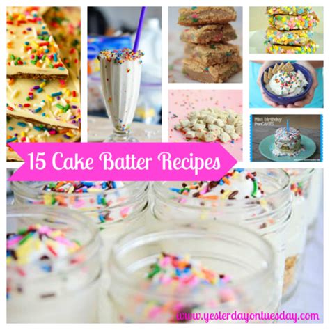 15 Cake Batter Recipes | Yesterday On Tuesday