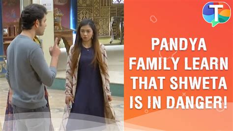 Krish informs Pandya family that Shweta is in DANGEER | Pandya Store update