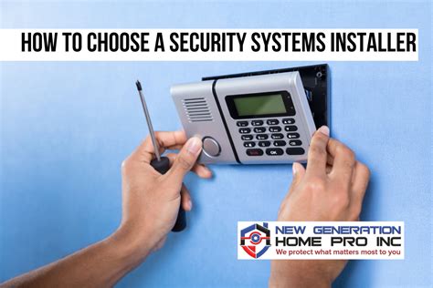 How to Choose a Security Systems Installer - New Generation Home Pro Inc.