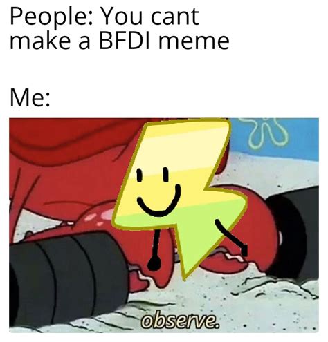 I'm a BFDI madlad : r/memes