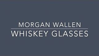 Whiskey Glasses Morgan Wallen - Music Tick Tock