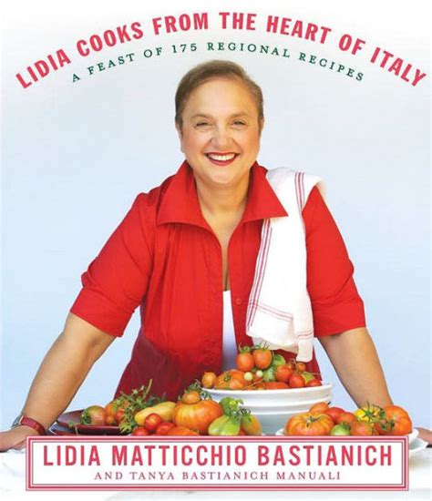 Lidia Cooks from the Heart of Italy: A Feast of 175 Regional Recipes: A Cookbook by Lidia ...