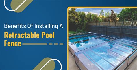 Benefits Of Installing A Retractable Pool Fence – Poolfence