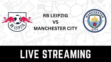 RB Leipzig vs Manchester City UEFA Champions League Live Streaming: When and Where to Watch RB ...