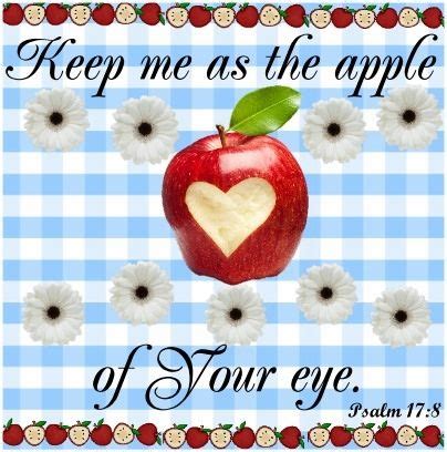 Keep me as the apple of Your eye. Psalm 17:8 | Scripture signs, Psalm 17, Psalms