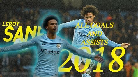 Leroy sane 2018 - All Goals and Assists -EPL (English Commentary) - YouTube