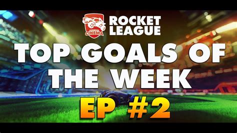 ROCKET LEAGUE - Top Goals Of the Week #2 - YouTube