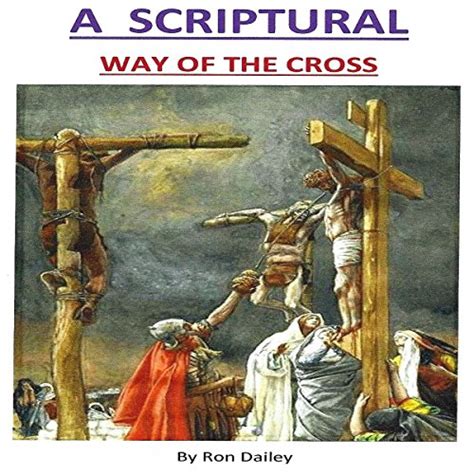 A Scriptural Way of the Cross (Audio Download): Ron Dailey, Ron Dailey, Ron Dailey: Amazon.co.uk ...