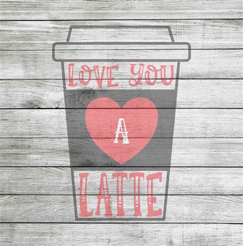 Love You A Latte SVG JPG & PNG instant Download - Etsy