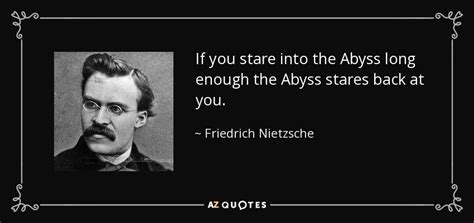 Friedrich Nietzsche quote: If you stare into the Abyss long enough the Abyss...