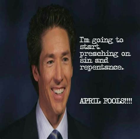 April Fools' Day | Joel Osteen | Bible truth, Christian memes, Reformed theology