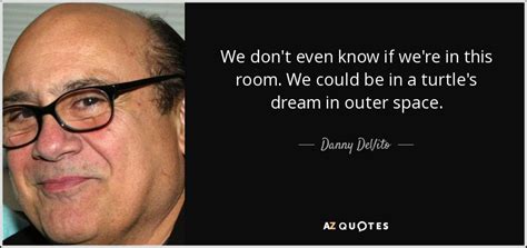 TOP 25 QUOTES BY DANNY DEVITO | A-Z Quotes