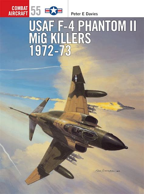 USAF F-4 Phantom II MiG Killers 1972–73: : Combat Aircraft Peter E ...