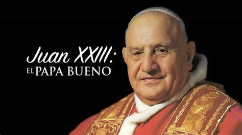 Conozca Primero Su Fe Católica—Juan XXIII: El Papa Bueno • 12 | Octubre ...