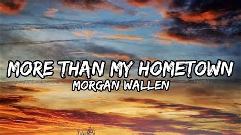 Morgan Wallen - More Than My Hometown lyrics - YouTube