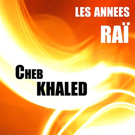 Cheb Khaled, Les années Raï de Cheb Khaled en Amazon Music - Amazon.es