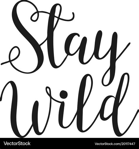 Stay wild life style inspiration quotes lettering Vector Image