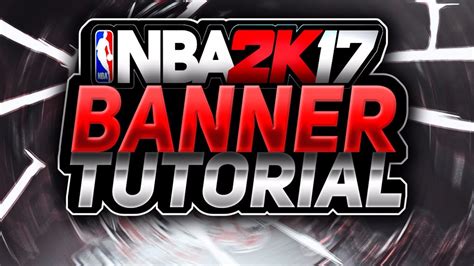 HOW TO MAKE THE GREATEST NBA2K17 BANNER EVER! MAKING YOUR YOUTUBE LOOK ...