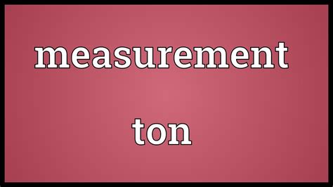 Measurement ton Meaning - YouTube