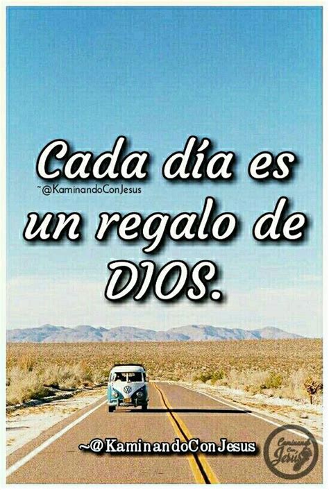 Cada día es un regalo de Dios!! 🎁😊👐 | Frases espirituales, Regalos de dios, Hola buenos dias frases