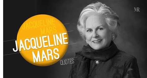 25 Best Jacqueline Mars Quotes on Leadership and Business Secrets