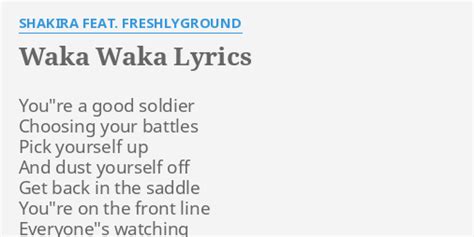 "WAKA WAKA" LYRICS by SHAKIRA FEAT. FRESHLYGROUND: You"re a good soldier...