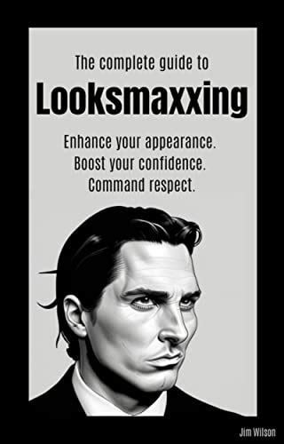 Amazon.com: The Complete Guide to Looksmaxxing: Enhance your appearance. Boost your confidence ...