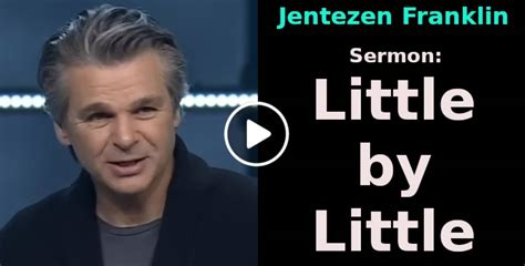 Jentezen Franklin Sermon: Little by Little