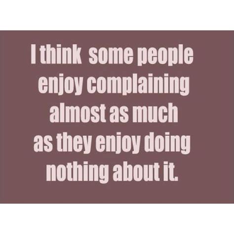 Quotes and Funny Words. | Complaining quotes, Whining quote, Work quotes