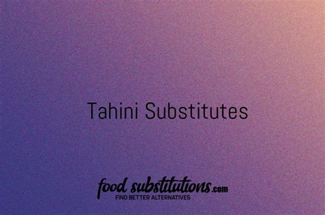 Tahini Substitute - Replacements And Alternatives - Food Substitutions