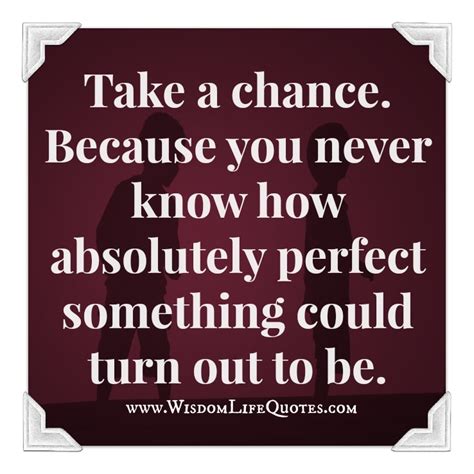 Take a chance | Wisdom Life Quotes