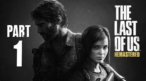 The Last of Us Remastered Walkthrough Part 1 - BEST GAME EVER (PS4 Gameplay) - YouTube