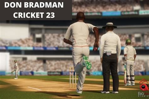 Don Bradman Cricket 23 Release date for PC, PS5, PS4, Xbox Series X/S ...