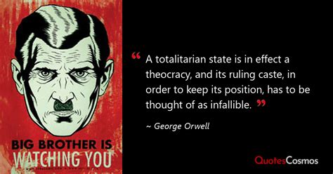 “A totalitarian state is in effect a…” George Orwell Quote