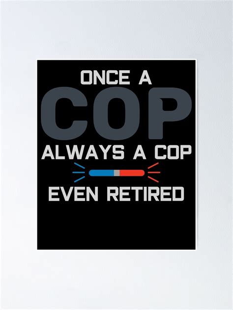 "Retired Police Officer Quote | Cop Retirement Cops" Poster for Sale by ...