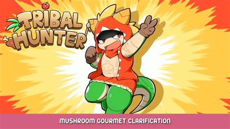 Tribal Hunter - Mushroom Gourmet Clarification