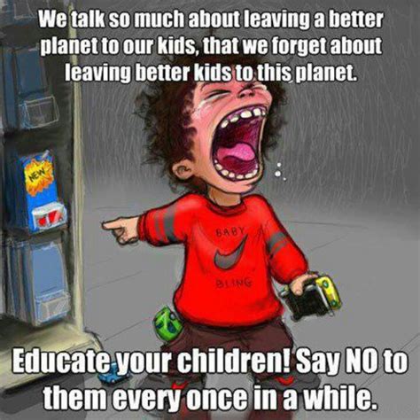 Don't Spoil your kids! - quickmeme