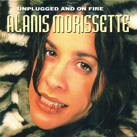 Alanis Morissette - Unplugged And On Fire (CD) | Discogs