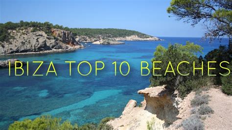 IBIZA TOP 10 BEACHES - BEACH GUIDE - MUST SEE & DO - YouTube