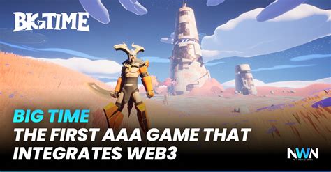 Big Time - The First AAA Game That Integrates Web3 - NFT World News