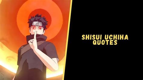 Top 15 Awesome Quotes From Shisui Uchiha Of Naruto Series