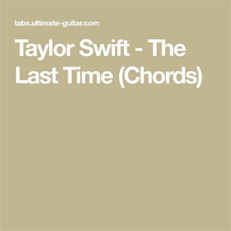 Taylor Swift - The Last Time (Chords) | Taylor swift, Swift, Taylor